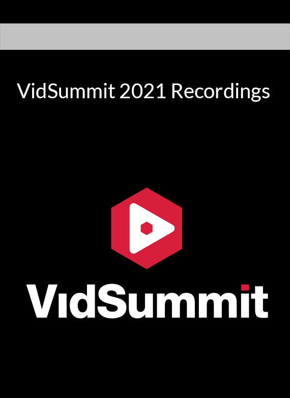 VidSummit 2021 Recordings