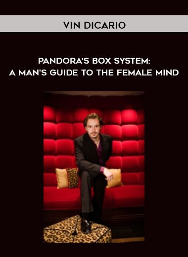 Pandora's Box System: A Man's Guide to the Female Mind - Vin Dicario