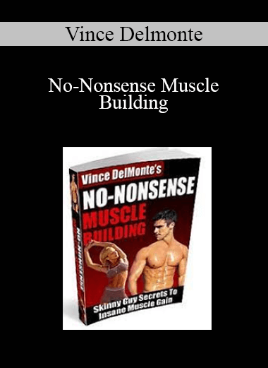 Vince Delmonte - No-Nonsense Muscle Building