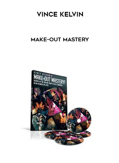 Vince Kelvin - Make-out Mastery