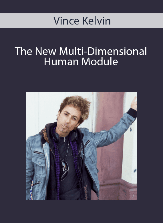 Vince Kelvin - The New Multi-Dimensional Human Module