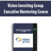 Vision Investing Group. Executive Mentoring Course