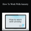 Vladimir Stojakovic - How To Work With Anxiety