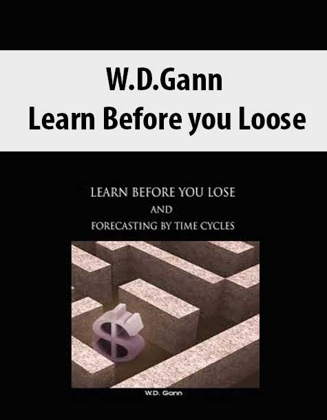 W.D.Gann – Learn Before you Loose