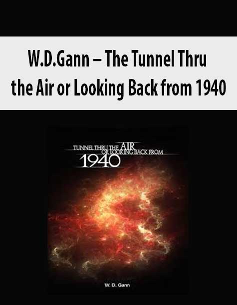 W.D.Gann – The Tunnel Thru the Air or Looking Back from 1940