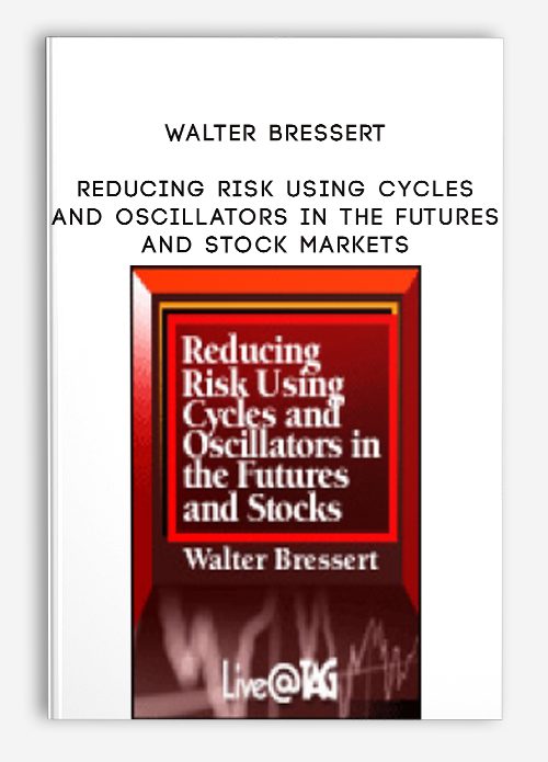 Walter Bressert – Reducing Risk Using Cycles and Oscillators in the Futures and Stock Markets