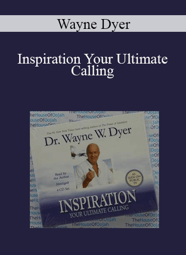 Wayne Dyer - Inspiration Your Ultimate Calling