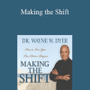 Wayne Dyer - Making the Shift