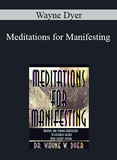 Wayne Dyer - Meditations for Manifesting