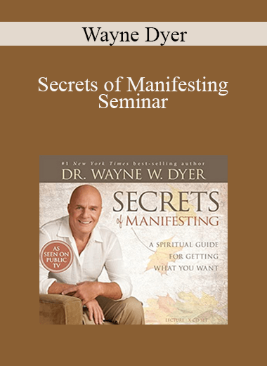 Wayne Dyer - Secrets of Manifesting Seminar