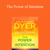 Wayne Dyer - The Power of Intention