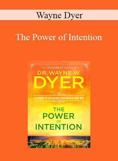 Wayne Dyer - The Power of Intention