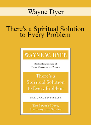 Wayne Dyer - There's a Spiritual Solution to Every Problem