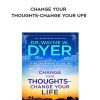 Wayne Dyer – Change Your Thoughts – Change Your Ufe