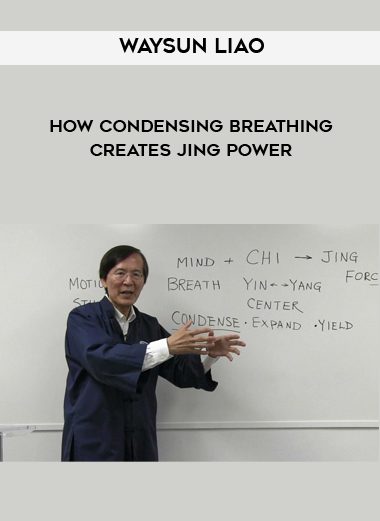 [Download Now] Waysun Liao - How Condensing Breathing Creates Jing Power