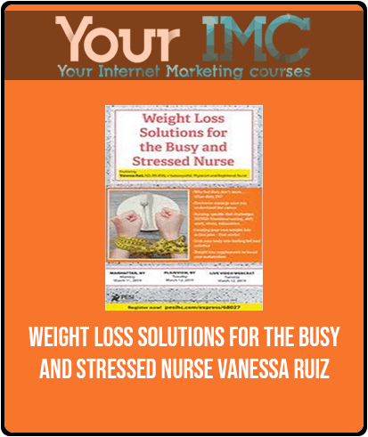 [Download Now] Weight Loss Solutions for the Busy and Stressed Nurse - Vanessa Ruiz