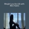 Weight Loss for Life with Mini Habits