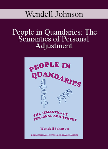 Wendell Johnson - People in Quandaries: The Semantics of Personal Adjustment