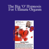 Wendi Friesen - The Big 'O' Hypnosis For Ultimate Orgasm