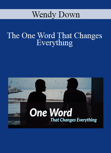 Wendy Down - The One Word That Changes Everything