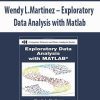 Wendy L.Martinez – Exploratory Data Analysis with Matlab