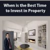 When is the Best Time to Invest in Property