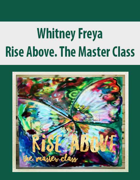 [Download Now] Whitney Freya – Rise Above. The Master Class