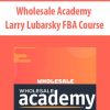 [Download Now] Wholesale Academy – Larry Lubarsky FBA Course