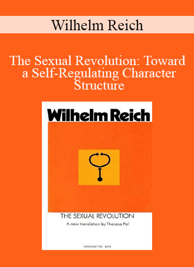 Wilhelm Reich - The Sexual Revolution: Toward a Self-Regulating Character Structure