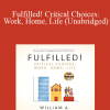 William A. Schiemann - Fulfilled! Critical Choices: Work