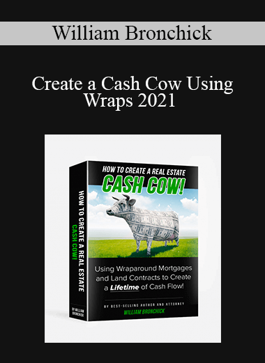 William Bronchick - Create a Cash Cow Using Wraps 2021