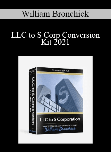 William Bronchick - LLC to S Corp Conversion Kit 2021