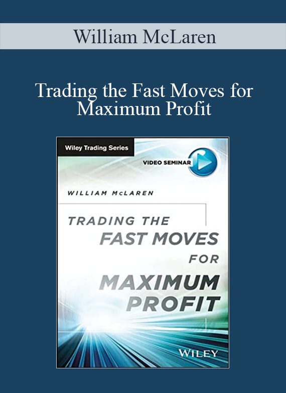 [Download Now] William McLaren – Trading the Fast Moves for Maximum Profit