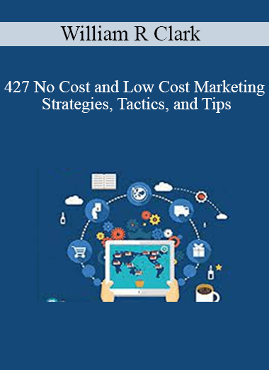 William R Clark - 427 No Cost and Low Cost Marketing Strategies