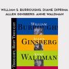 William S. Burroughs. Diane DiPrima. Allen Ginsberg. Anne Waldman – First Thought. Best Thought