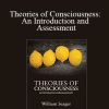 William Seager - Theories of Consciousness: An Introduction and Assessment