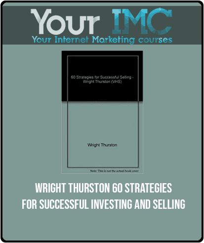 Wright Thurston - 60 Strategies for Successful Investing and Selling