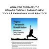 [Download Now] Yoga for Therapeutic Rehabilitation: Learning New Tools & Expanding Your Practice – Betsy Shandalov