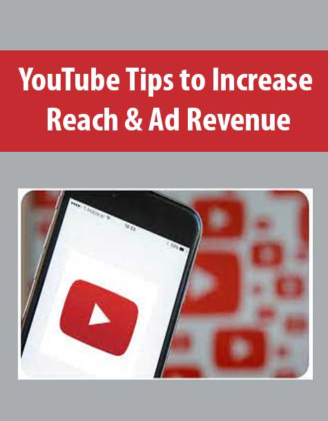 YouTube Tips to Increase Reach & Ad Revenue