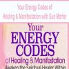 [Download Now] Your Energy Codes of Healing & Manifestation with Sue Morter