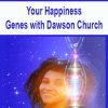 [Download Now] Your Happiness Genes with Dawson Church