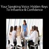 Your Speaking Voice: Hidden Keys To Influence & Confidence