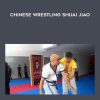 [Download Now] Yuan Zumou - Chinese Wrestling Shuai Jiao