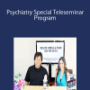 [Download Now] ( Yuen Method ) Kam Yuen - Psychiatry Special Teleseminar Program