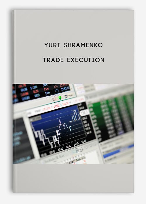 Yuri Shramenko – Trade Execution