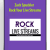 [Download Now] Zach Spuckler – Rock Your Live Streams