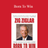 Zig Ziglar - Born To Win