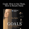 Zig Ziglar - Goals: How to Set Them