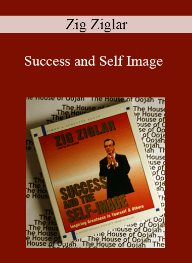 Zig Ziglar - Success and Self Image