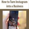 How to Turn Instagram into a Business